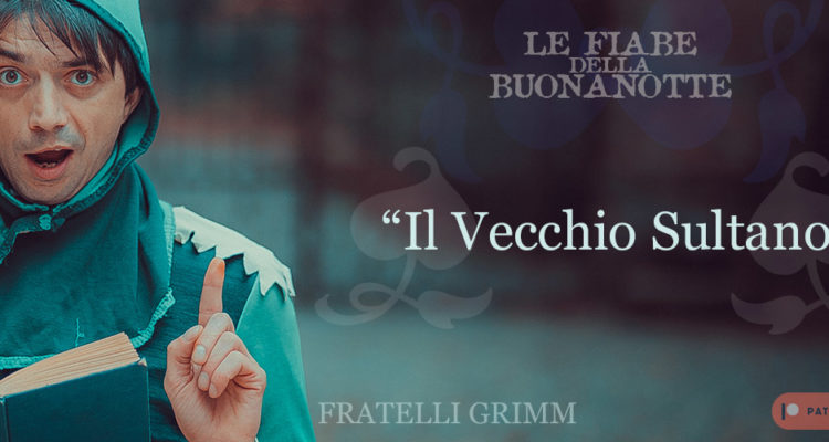 Il vecchio Sultano - Fratelli Grimm